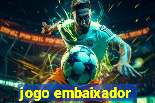 jogo embaixador